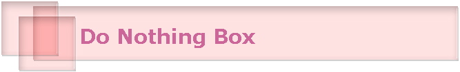 Do Nothing Box